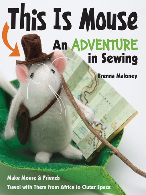 Title details for This Is Mouse—An Adventure in Sewing by Brenna Maloney - Available